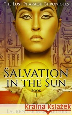 Salvation in the Sun: Book One Lauren Lee Merewether 9781523205882