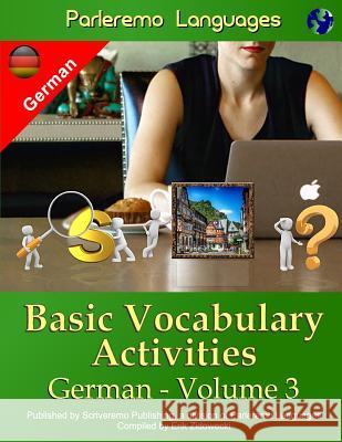 Parleremo Languages Basic Vocabulary Activities German - Volume 3 Erik Zidowecki 9781523206407 Createspace Independent Publishing Platform