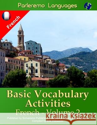 Parleremo Languages Basic Vocabulary Activities French - Volume 2 Erik Zidowecki 9781523207138 Createspace Independent Publishing Platform