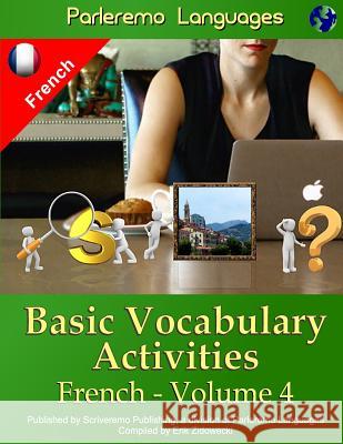 Parleremo Languages Basic Vocabulary Activities French - Volume 4 Erik Zidowecki 9781523207466 Createspace Independent Publishing Platform