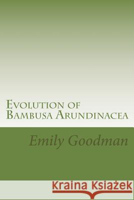 Evolution of Bambusa Arundinacea: Includes Cases and Practical Understanding Emily Goodman 9781523207688