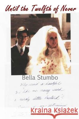 Until the Twelfth of Never: Should Betty Broderick ever be free? Stumbo, Bella 9781523208531