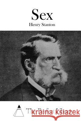 Sex Henry Stanton The Perfect Library 9781523209019 Createspace Independent Publishing Platform