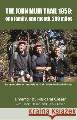The John Muir Trail 1959: : one family, one month, 200 miles Olesen, Hank 9781523209774