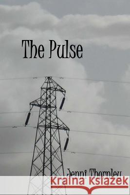 The Pulse Jenni Thornley 9781523210794 Createspace Independent Publishing Platform