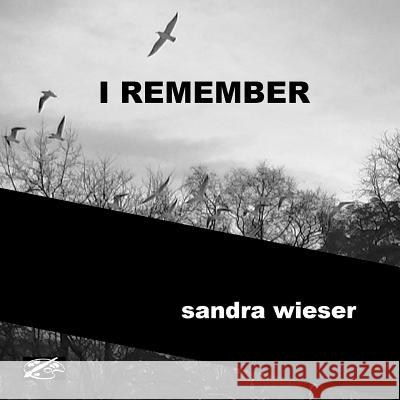 I Remember Sandra Wieser Joseph Janeti Zhou Wenjing 9781523211623