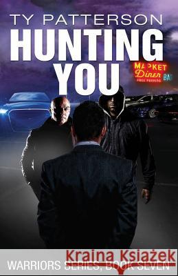 Hunting You Ty Patterson 9781523211753 Createspace Independent Publishing Platform