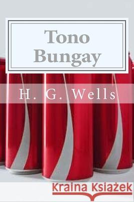 Tono Bungay H. G. Wells Hollibook 9781523212262 Createspace Independent Publishing Platform