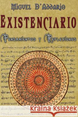 Existenciario: Pensamientos y reflexiones D'Addario, Miguel 9781523212354 Createspace Independent Publishing Platform