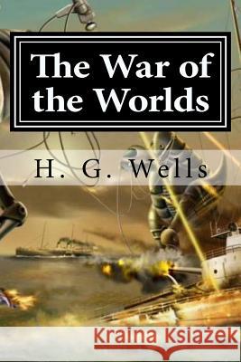 The War of the Worlds H. G. Wells Hollibook 9781523212989 Createspace Independent Publishing Platform