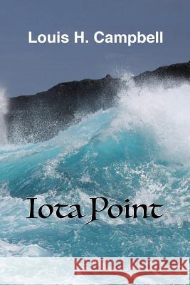 Iota Point Louis Campbell 9781523213313 Createspace Independent Publishing Platform