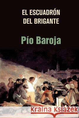 El escuadrón del Brigante Baroja, Pio 9781523213962 Createspace Independent Publishing Platform