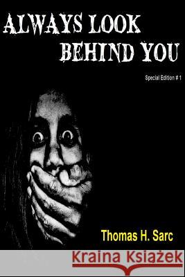 Always Look Behind You Thomas H. Sarc 9781523214754 Createspace Independent Publishing Platform