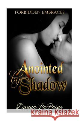 Anointed by Shadow Danna Laraine 9781523215935