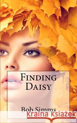 Finding Daisy Bob Simms 9781523216697 Createspace Independent Publishing Platform