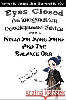 Ninja Yin Yang Yinny and the Balance Orb Vanessa Klaas 9781523218844