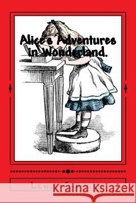 Alice's Adventures in Wonderland. Lewis Carroll 9781523218905