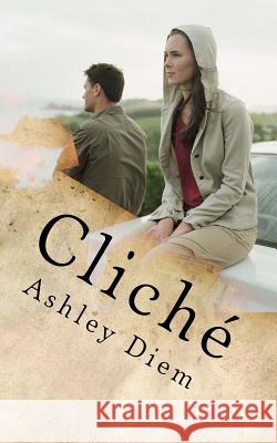 Cliche' Ashley Diem 9781523219469 Createspace Independent Publishing Platform