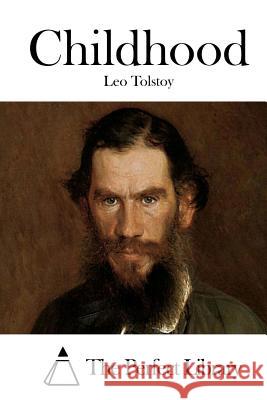 Childhood Leo Nikolayevich Tolstoy The Perfect Library 9781523219629 Createspace Independent Publishing Platform