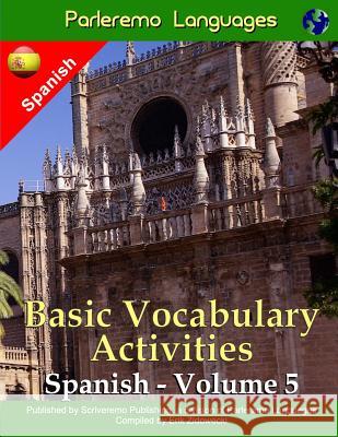 Parleremo Languages Basic Vocabulary Activities Spanish - Volume 5 Erik Zidowecki 9781523220564 Createspace Independent Publishing Platform