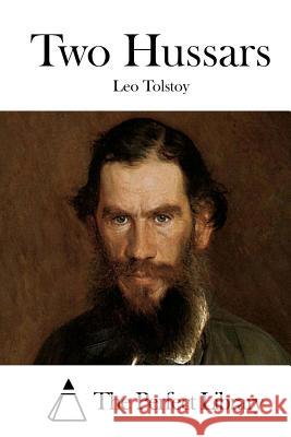 Two Hussars Leo Nikolayevich Tolstoy The Perfect Library 9781523220595 Createspace Independent Publishing Platform