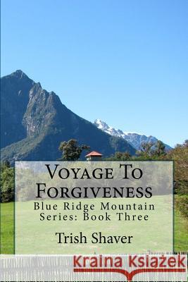 Voyage To Forgiveness Shaver, Trish 9781523221325