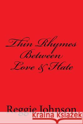 Thin Rhymes Between Love & Hate Reggie Johnson 9781523221851