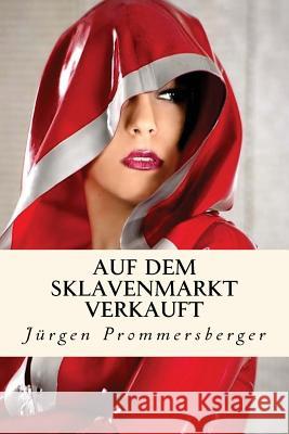 Auf dem Sklavenmarkt verkauft Prommersberger, Jurgen 9781523222889