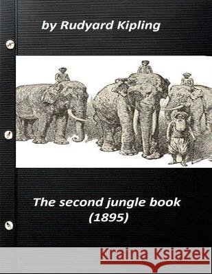 The Second Jungle Book (1895) by Rudyard Kipling Rudyard Kipling 9781523223053 Createspace Independent Publishing Platform