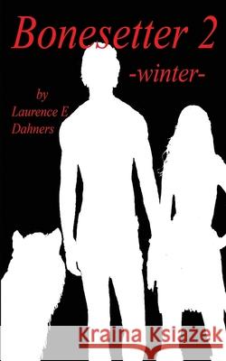 Bonesetter 2 -winter- Dahners, Laurence E. 9781523225804 Createspace Independent Publishing Platform