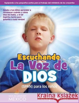 Escuchando la voz de Dios (SPAN) para los niños Fischer, Becky 9781523226184