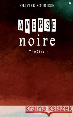 Averse noire Sourisse, Olivier 9781523226436 Createspace Independent Publishing Platform