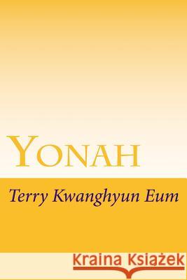 Yonah Terry Kwanghyun Eum 9781523226467 Createspace Independent Publishing Platform