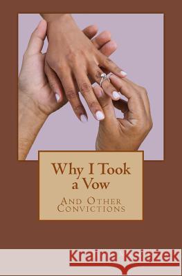 Why I Took a Vow John Mark Read 9781523226696 Createspace Independent Publishing Platform