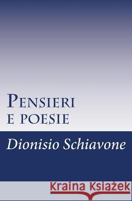 Pensieri e poesie Schiavone, Dionisio 9781523226801 Createspace Independent Publishing Platform