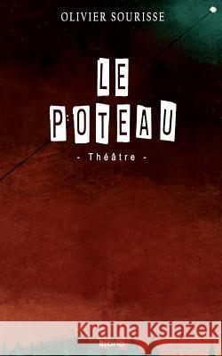 Le poteau Sourisse, Olivier 9781523227389 Createspace Independent Publishing Platform