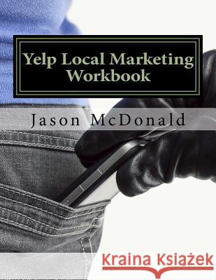 Yelp Local Marketing Workbook: How to Use Yelp for Business Jason McDonal 9781523231515 Createspace Independent Publishing Platform