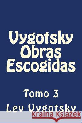 Vygotsky Obras Escogidas: Tomo 3 Lev Vygotsky Martin Hernande 9781523232345 Createspace Independent Publishing Platform