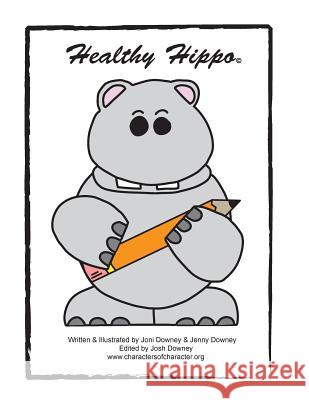 Healthy Hippo Joni J. Downey Jennifer J. Downey Josh J. Downey 9781523233182 Createspace Independent Publishing Platform