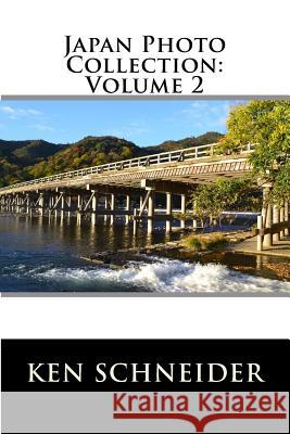 Japan Photo Collection: Volume 2 Ken Schneider 9781523233885 Createspace Independent Publishing Platform