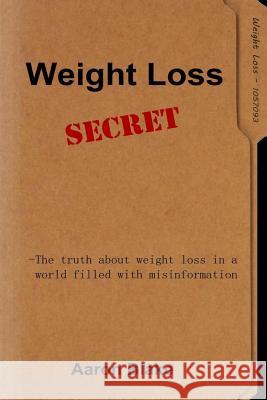 Weight Loss Secret Aaron Blake 9781523234431 Createspace Independent Publishing Platform