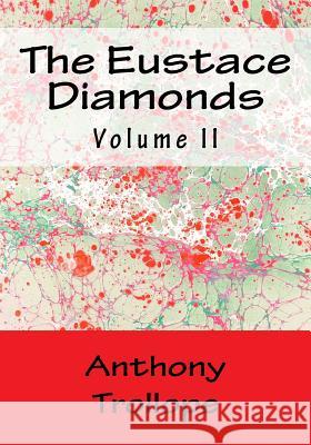 The Eustace Diamonds: Volume II Anthony, Ed Trollope 9781523235759 Createspace Independent Publishing Platform