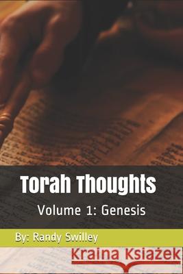 Torah Thoughts: Volume 1: Genesis Randy O. Swilley 9781523235858