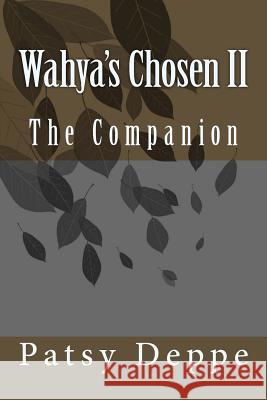 Wahya's Chosen II The Companion Deppe, Patsy 9781523238552 Createspace Independent Publishing Platform