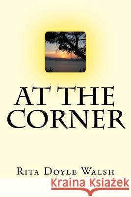 At The Corner Walsh, Rita Doyle 9781523238897 Createspace Independent Publishing Platform