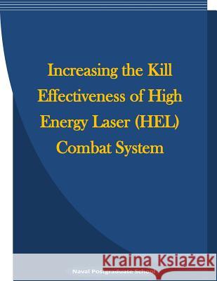 Increasing the Kill Effectiveness of High Energy Laser (HEL) Combat System Penny Hill Press Inc 9781523238903 Createspace Independent Publishing Platform