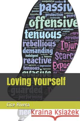 Loving Yourself Cice Rivera 9781523239948 Createspace Independent Publishing Platform