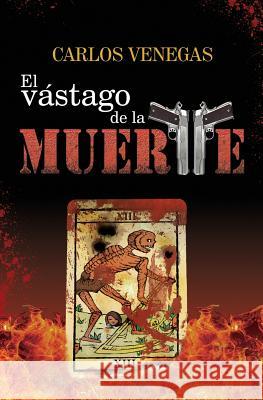 El vastago de la muerte Venegas, Carlos 9781523240456 Createspace Independent Publishing Platform