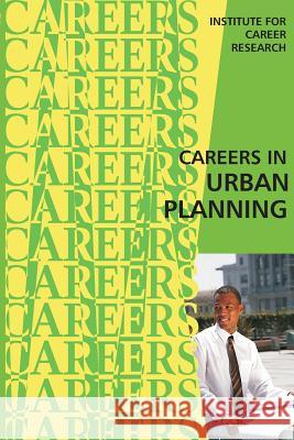 Careers in Urban Planning Institute for Career Research 9781523241170 Createspace Independent Publishing Platform