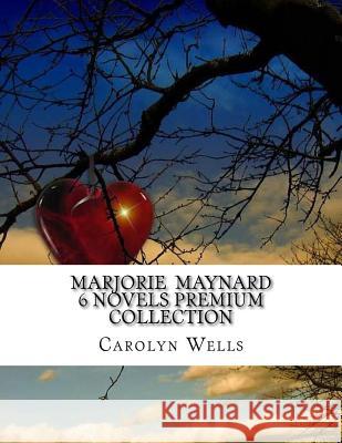 Marjorie Maynard 6 Novels Premium Collection Carolyn Wells 9781523241378
